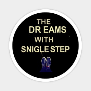 The dream begins with a single step Magnet